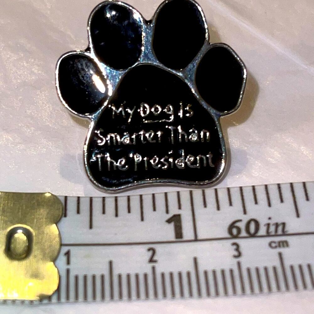 My Doggy is Smarter than the President Pin Brooch
